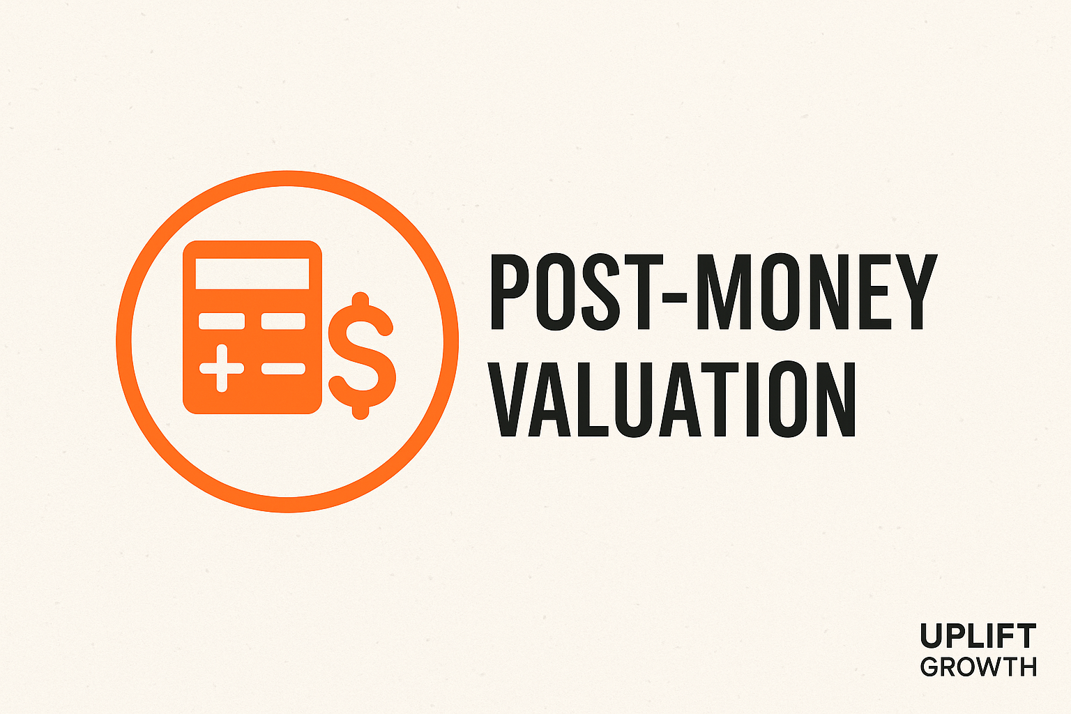Post-Money Valuation_Uplift Growth